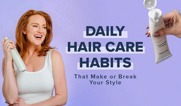 Daily Hair Care Habits That Make or Break Your Style